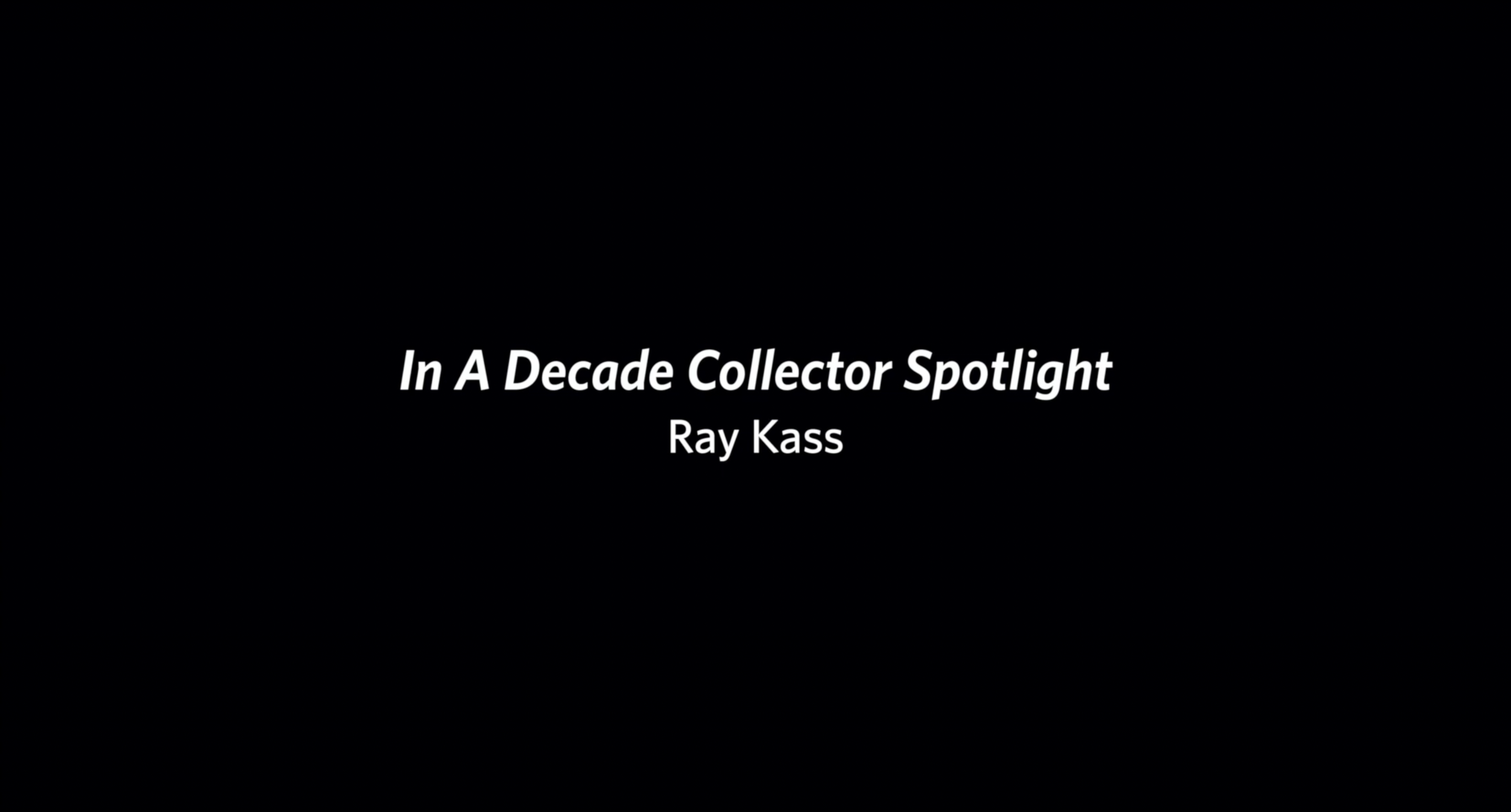 In a Decade Collector Spotlight: Ray Kass